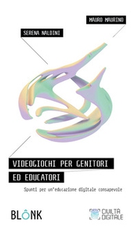 Videogiochi per genitori ed educatori. Spunti per un'educazione digitale consapevole - Librerie.coop Videogiochi per genitori ed educatori. Spunti per un'educazione digitale consapevole - Librerie.coop