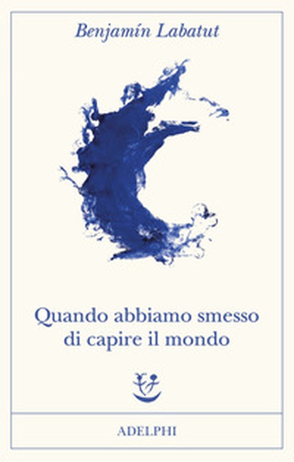Quando abbiamo smesso di capire il mondo - Librerie.coop Quando abbiamo smesso di capire il mondo - Librerie.coop