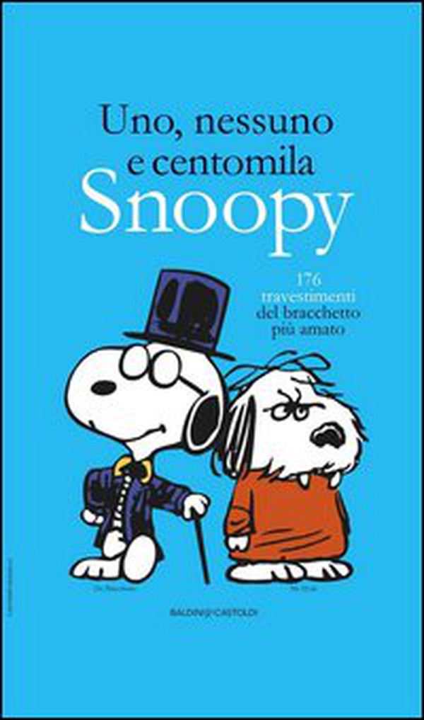 Uno, nessuno e centomila. Snoopy. 176 travestimenti del bracchetto più amato - Librerie.coop Uno, nessuno e centomila. Snoopy. 176 travestimenti del bracchetto più amato - Librerie.coop