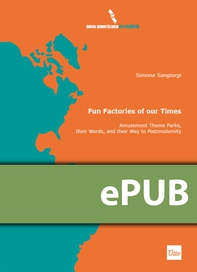 Fun Factories of our Times. Amusement Theme Parks, their Words, and their Way to Postmodernity - Librerie.coop