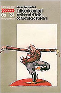I diseducatori. Intellettuali d'Italia da Gramsci a Pasolini - Librerie.coop I diseducatori. Intellettuali d'Italia da Gramsci a Pasolini - Librerie.coop