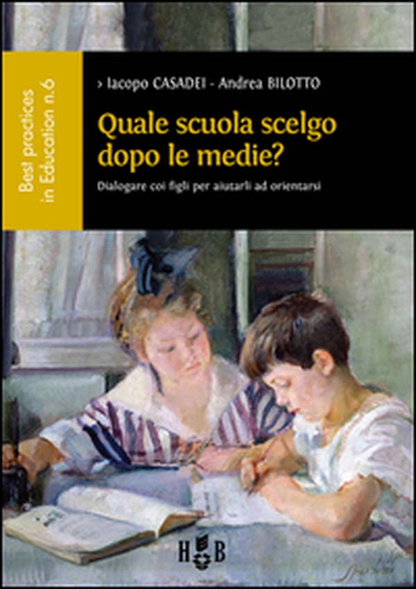 Quale scuola scelgo dopo le medie? Dialogare con i figli per aiutarli ad orientarsi - Librerie.coop Quale scuola scelgo dopo le medie? Dialogare con i figli per aiutarli ad orientarsi - Librerie.coop