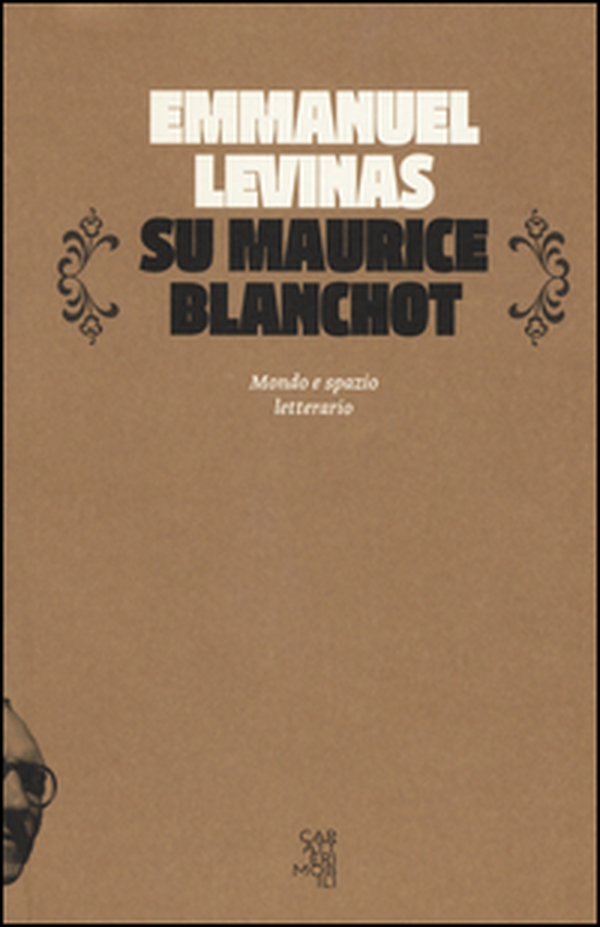 Su Maurice Blanchot. Mondo e spazio letterario - Librerie.coop Su Maurice Blanchot. Mondo e spazio letterario - Librerie.coop