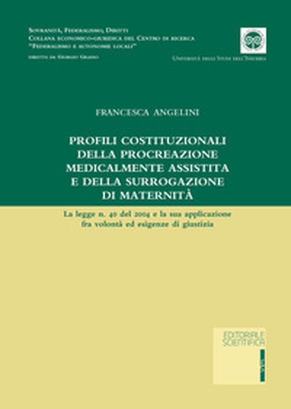 Profili costituzionale della procreazione medicalmente assistita e della surrogazione di maternità. La legge n. 40 del 2004 e la sua applicazione fra volontà ed esigenze di giustizia - Librerie.coop Profili costituzionale della procreazione medicalmente assistita e della surrogazione di maternità. La legge n. 40 del 2004 e la sua applicazione fra volontà ed esigenze di giustizia - Librerie.coop