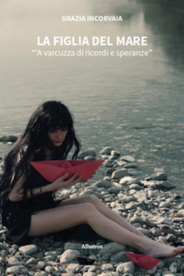 La figlia del mare. «'A varcuzza di ricordi e speranze» - Librerie.coop La figlia del mare. «'A varcuzza di ricordi e speranze» - Librerie.coop