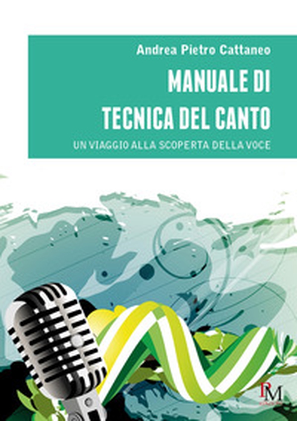 Manuale di tecnica del canto. Un viaggio alla scoperta della voce - Librerie.coop Manuale di tecnica del canto. Un viaggio alla scoperta della voce - Librerie.coop