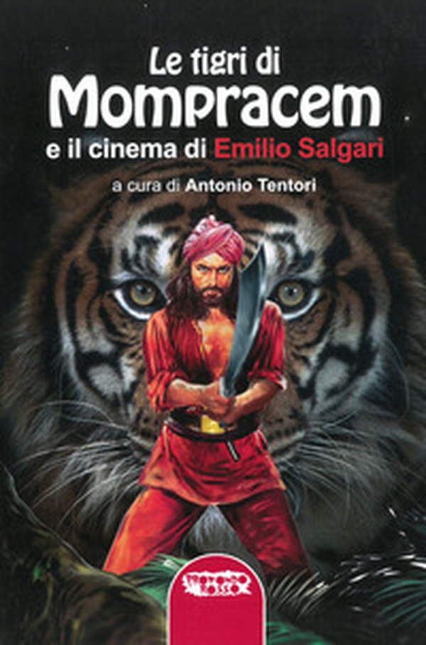 Le tigri di Mompracem e il cinema di Emilio Salgari. Il primo romanzo di Sandokan e tutti i film da Salgari - Librerie.coop Le tigri di Mompracem e il cinema di Emilio Salgari. Il primo romanzo di Sandokan e tutti i film da Salgari - Librerie.coop