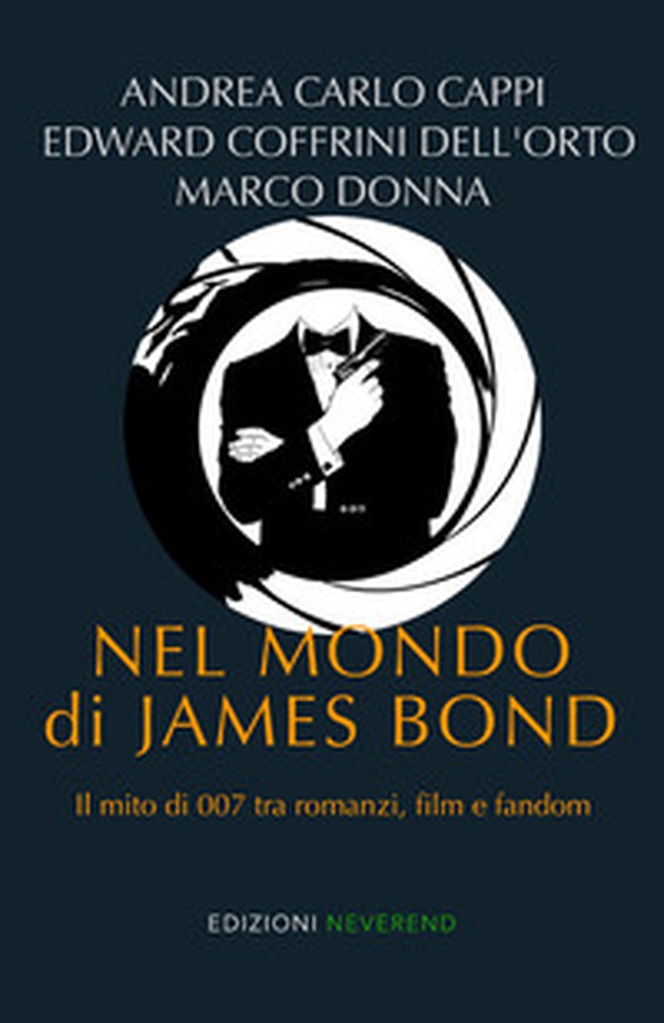 Nel mondo di James Bond. Il mito di 007 tra romanzi, film e fandom - Librerie.coop