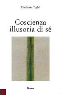 Coscienza illusoria di sé - Librerie.coop Coscienza illusoria di sé - Librerie.coop