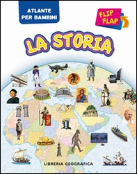 La storia flip flap. Atlante per bambini - Librerie.coop