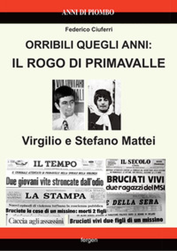 Orribili quegli anni: il rogo di Primavalle. Virgilio e Stefano Mattei - Librerie.coop Orribili quegli anni: il rogo di Primavalle. Virgilio e Stefano Mattei - Librerie.coop