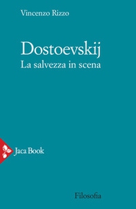 Dostoevskij. La salvezza in scena - Librerie.coop