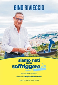 Siamo nati per soffriggere. Riflessioni ai fornelli - Librerie.coop Siamo nati per soffriggere. Riflessioni ai fornelli - Librerie.coop