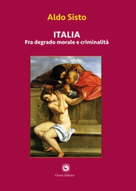 Italia fra degrado morale e criminalità - Librerie.coop
