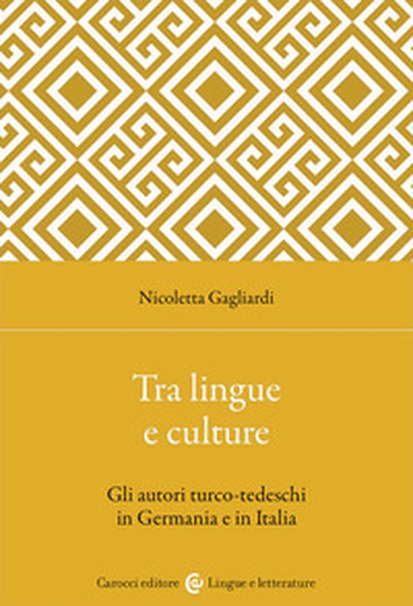 Tra lingue e culture. Gli autori turco-tedeschi in Germania e in Italia - Librerie.coop Tra lingue e culture. Gli autori turco-tedeschi in Germania e in Italia - Librerie.coop