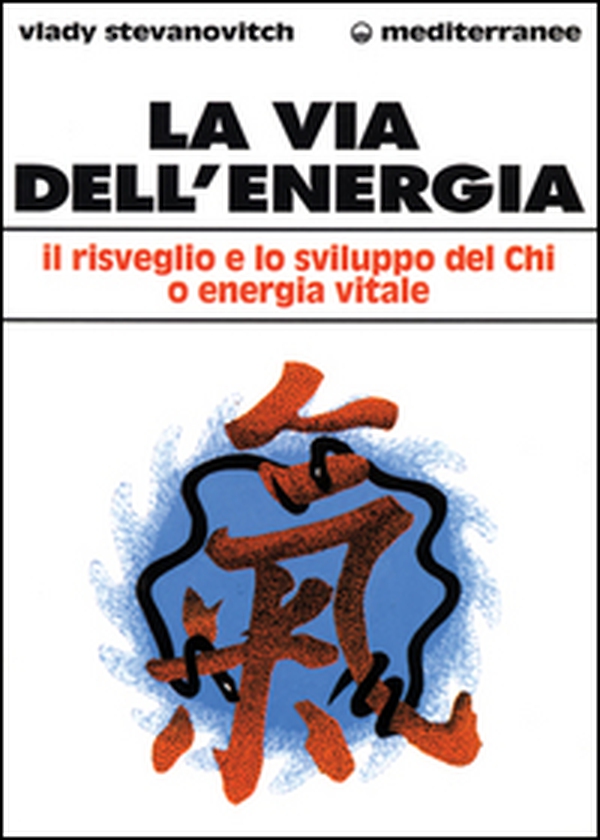 La via dell'energia. Il risveglio e lo sviluppo del ch'i o energia vitale - Librerie.coop La via dell'energia. Il risveglio e lo sviluppo del ch'i o energia vitale - Librerie.coop