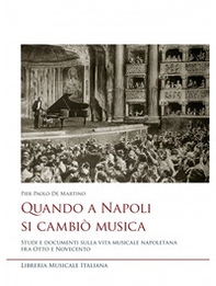 Quando a Napoli si cambiò musica. Studi e documenti sulla vita musicale napoletana fra Otto e Novecento - Librerie.coop Quando a Napoli si cambiò musica. Studi e documenti sulla vita musicale napoletana fra Otto e Novecento - Librerie.coop
