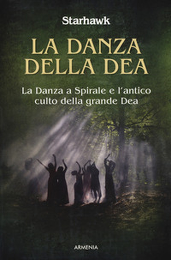 La danza della dea. La danza a spirale e l'antico culto della grande dea - Librerie.coop La danza della dea. La danza a spirale e l'antico culto della grande dea - Librerie.coop