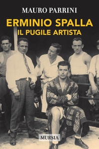 Erminio Spalla. Il pugile artista - Librerie.coop