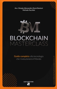 Blockchain masterclass. Guida completa alla tecnologia che rivoluzionerà il Mondo - Librerie.coop Blockchain masterclass. Guida completa alla tecnologia che rivoluzionerà il Mondo - Librerie.coop