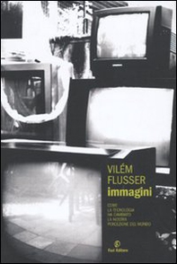 Immagini. Come la tecnologia ha cambiato la nostra percezione del mondo - Librerie.coop