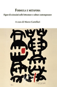 Formula e metafora. Figure di scienziati nelle letterature e culture contemporanee - Librerie.coop