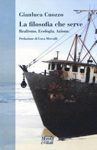 La filosofia che serve. Realismo. Ecologia. Azione - Librerie.coop La filosofia che serve. Realismo. Ecologia. Azione - Librerie.coop