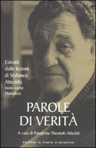 Parole di verità. Estratti dalle lezioni di Stylianos Atteshlis (noto come Daskalos) - Librerie.coop