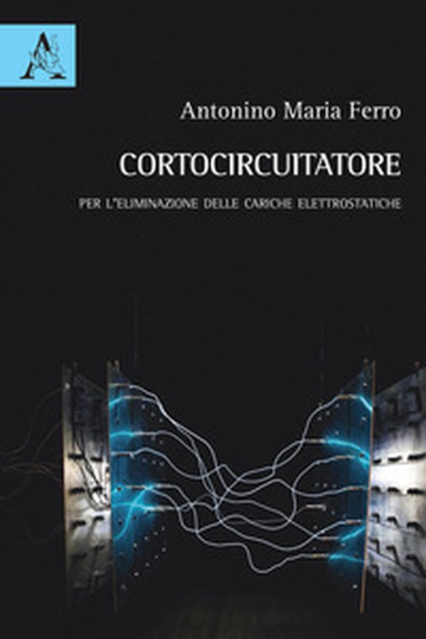 Cortocircuitatore. Per l'eliminazione delle cariche elettrostatiche - Librerie.coop Cortocircuitatore. Per l'eliminazione delle cariche elettrostatiche - Librerie.coop
