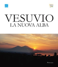 Vesuvio. La nuova alba. Catalogo della mostra (Napoli, 3-30 giugno 2019). Ediz. italiana e inglese - Librerie.coop