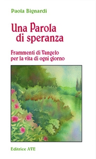 Una parola di speranza. Frammenti di vangelo per la vita di ogni giorno - Librerie.coop Una parola di speranza. Frammenti di vangelo per la vita di ogni giorno - Librerie.coop