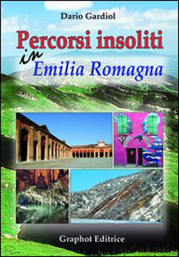 Percorsi insoliti in Emilia Romagna - Librerie.coop Percorsi insoliti in Emilia Romagna - Librerie.coop