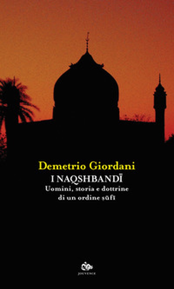 I Naqshbandi. Uomini, storia e dottrine di un ordine sufi - Librerie.coop I Naqshbandi. Uomini, storia e dottrine di un ordine sufi - Librerie.coop