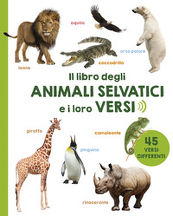 Il libro degli animali selvatici e i loro versi - Librerie.coop Il libro degli animali selvatici e i loro versi - Librerie.coop