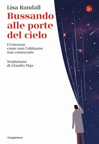 Bussando alle porte del cielo. L'Universo come non l'abbiamo mai conosciuto - Librerie.coop Bussando alle porte del cielo. L'Universo come non l'abbiamo mai conosciuto - Librerie.coop