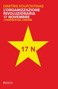 L'organizzazione rivoluzionaria 17 Novembre. 13 risposte dal carcere - Librerie.coop