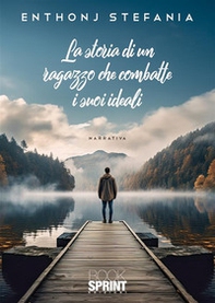 La storia di un ragazzo che combatte per i suoi ideali - Librerie.coop