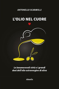 L'olio nel cuore. Le innumerevoli virtù e i grandi doni dell'olio extravergine di oliva - Librerie.coop L'olio nel cuore. Le innumerevoli virtù e i grandi doni dell'olio extravergine di oliva - Librerie.coop