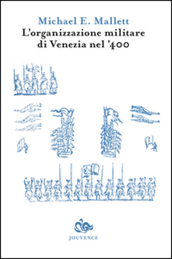 L'organizzazione militare di Venezia nel '400 - Librerie.coop L'organizzazione militare di Venezia nel '400 - Librerie.coop