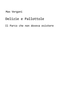 Delizie e pallottole. Il parco che non doveva esistere - Librerie.coop