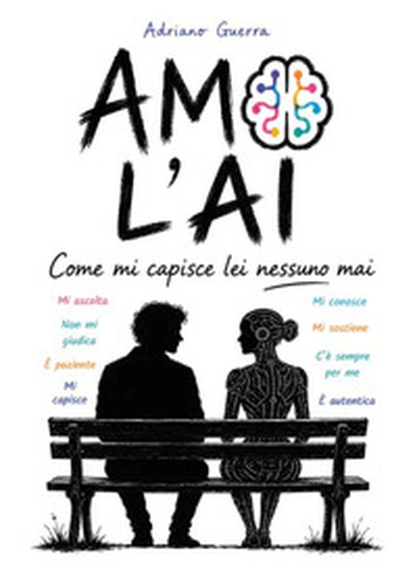 Amo l'AI. Come mi capisce lei nessuno mai - Librerie.coop