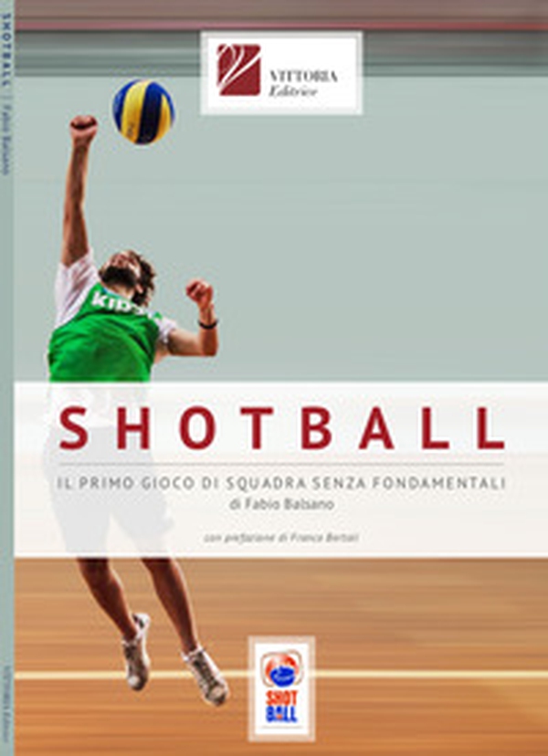 Shotball. Il primo gioco di squadra senza fondamentali - Librerie.coop Shotball. Il primo gioco di squadra senza fondamentali - Librerie.coop