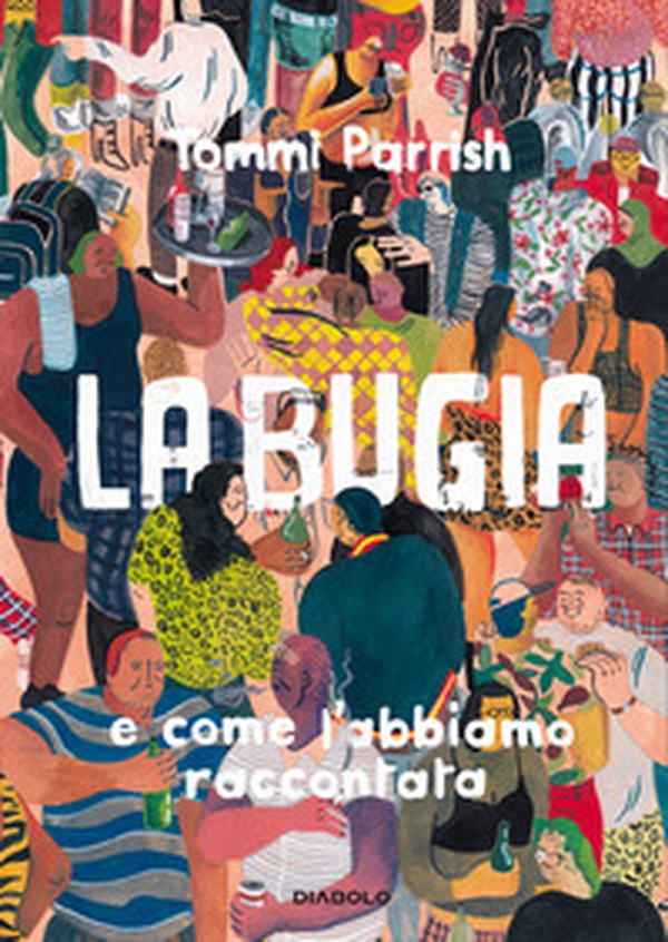 La bugia e come l'abbiamo raccontata - Librerie.coop La bugia e come l'abbiamo raccontata - Librerie.coop