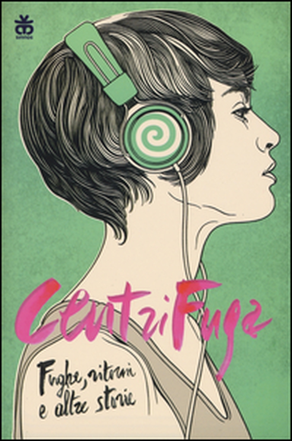 Centrifuga. Fughe, ritorni e altre storie - Librerie.coop Centrifuga. Fughe, ritorni e altre storie - Librerie.coop