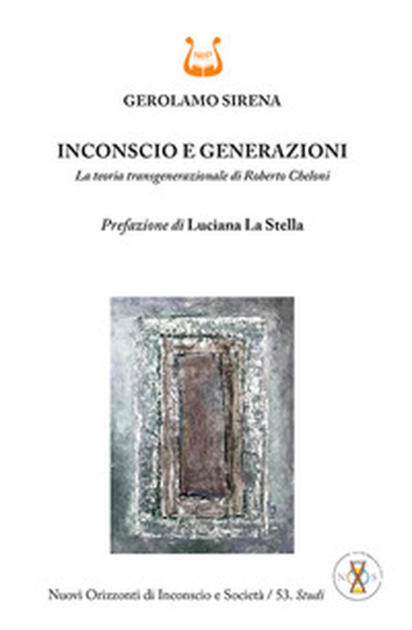 Inconscio e generazioni. La teoria transgenerazionale di Roberto Cheloni - Librerie.coop