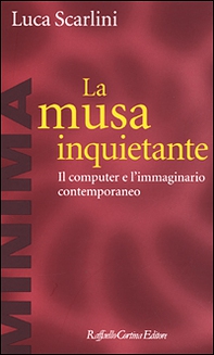 La musa inquietante. Il computer e l'immaginario contemporaneo - Librerie.coop