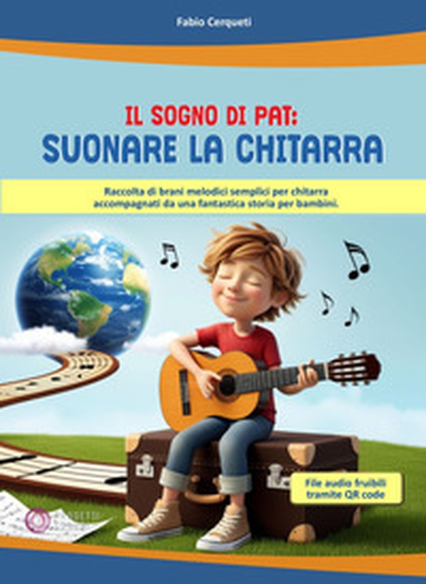 Il sogno di Pat: suonare la chitarra. Raccolta di brani melodici semplici per chitarra accompagnati da una fantastica storia per bambini - Librerie.coop Il sogno di Pat: suonare la chitarra. Raccolta di brani melodici semplici per chitarra accompagnati da una fantastica storia per bambini - Librerie.coop