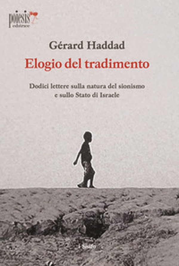 Elogio del tradimento. Dodici lettere sulla natura del sionismo e sullo Stato di Israele - Librerie.coop