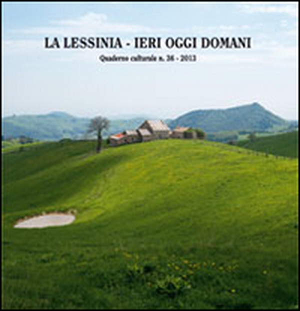 La Lessinia. Ieri, oggi, domani. Quaderno culturale - Vol. 36 - Librerie.coop La Lessinia. Ieri, oggi, domani. Quaderno culturale - Vol. 36 - Librerie.coop