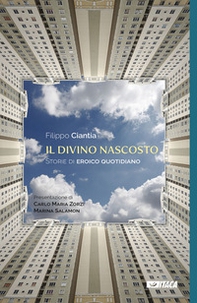 Il divino nascosto. Storie di eroico quotidiano - Librerie.coop